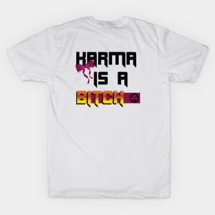 Karma is a bitch T-Shirt